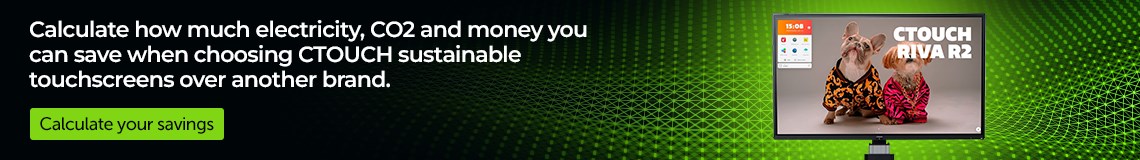 Calculate how much electricity, CO2 and money you can save when choosing CTOUCH sustainable touchscreens over another brand.