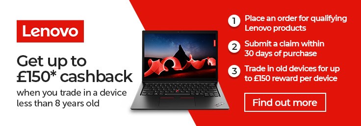 Lenovo ConnectEd - get up to £150 cashback against your new devices when you trade in 