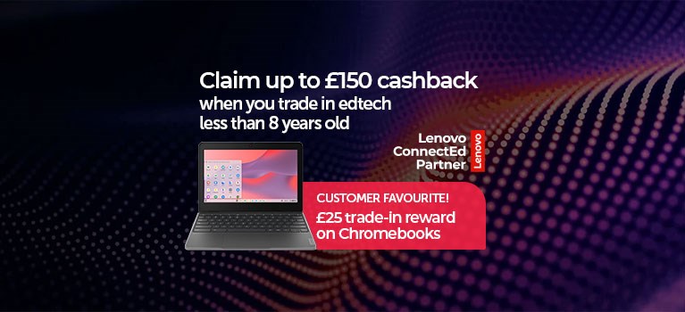 Lenovo ConnectEd - trade in your old devices for up to £150 cashback